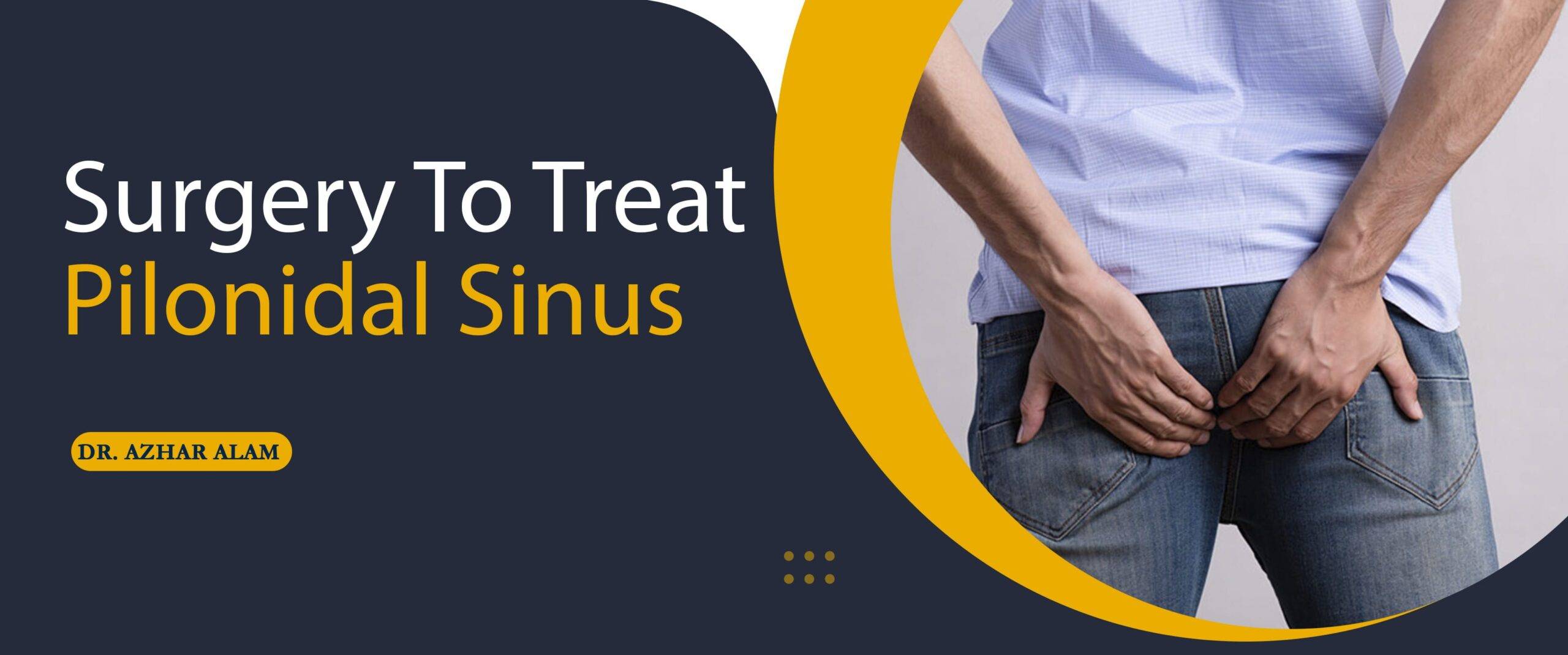 Pilonidal Sinus Infection and Surgical Treatment