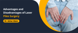 Advantages and Disadvantages of Laser Piles Surgery